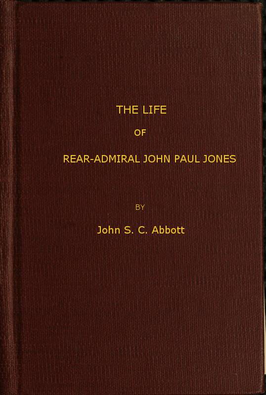 The Life and Adventures of Rear-Admiral John Paul Jones, Commonly Called Paul Jones cover