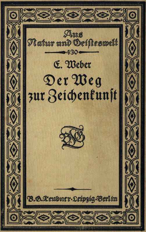 Der Weg zur Zeichenkunst / Ein Büchlein für theoretische und praktische Selbstbildung cover