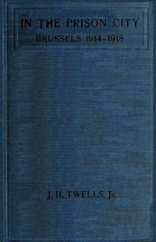 In the Prison City, Brussels, 1914-1918: A Personal Narrative cover