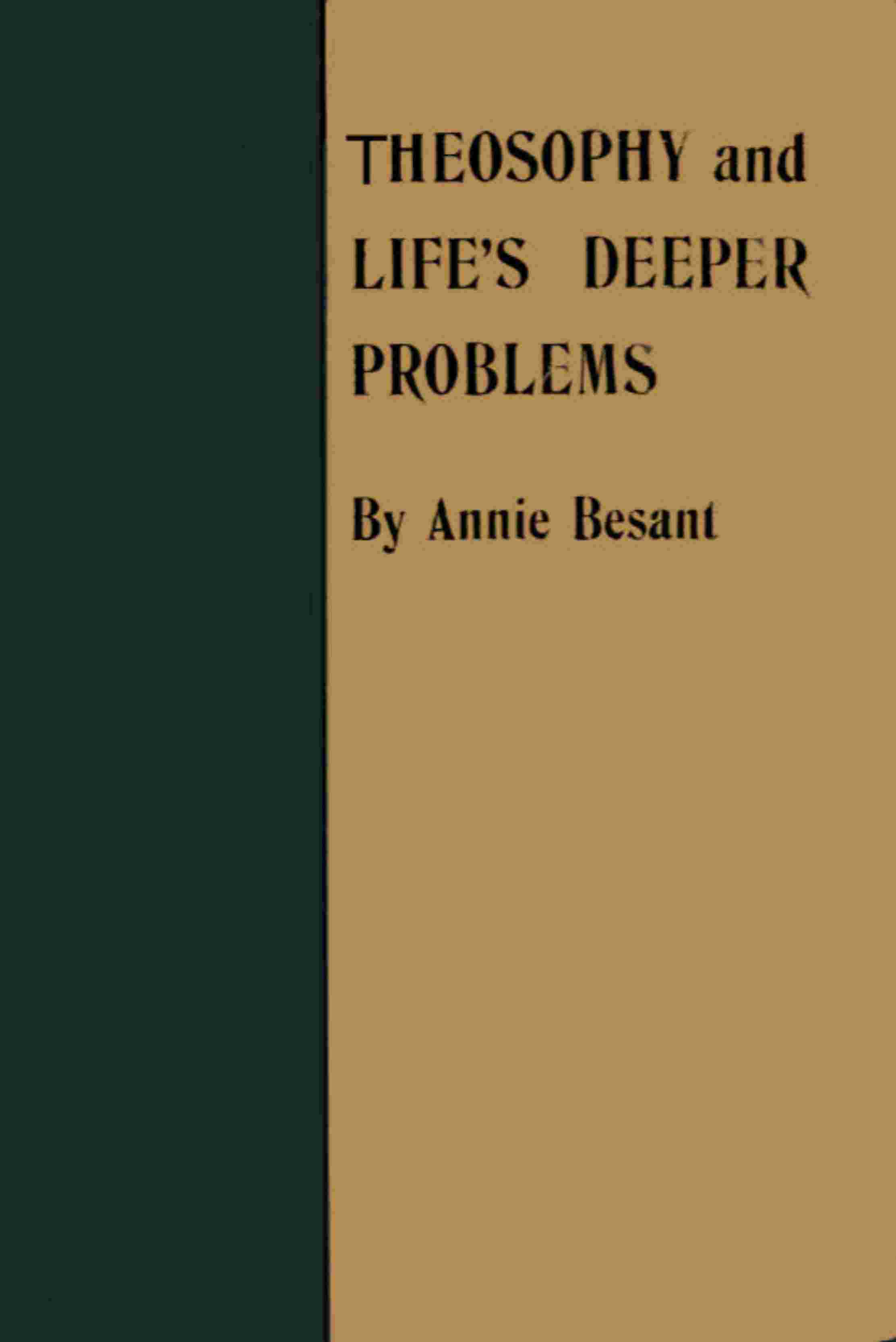 Theosophy and Life's Deeper Problems / Being the Four Convention Lectures Delivered in Bombay at the Fortieth Anniversary of the Theosophical Society, December, 1915 cover