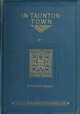 In Taunton town : a story of the rebellion of James Duke of Monmouth in 1685 cover