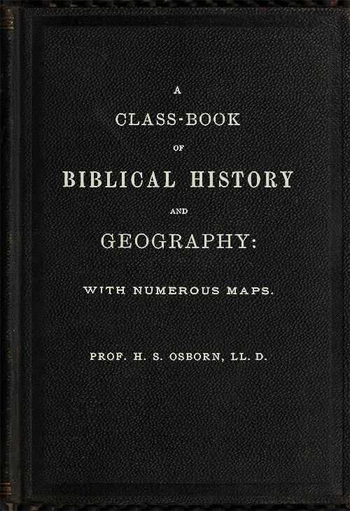 A Class-Book of Biblical History and Geography / with numerous maps cover