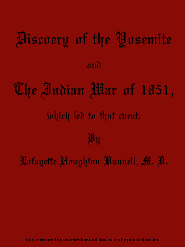 Discovery of the Yosemite, and the Indian War of 1851, Which Led to That Event cover