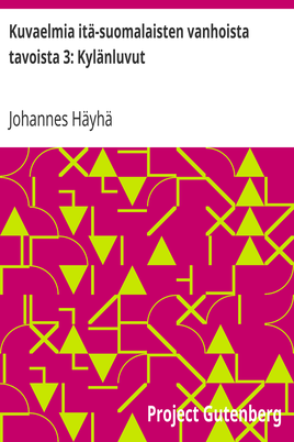 Kuvaelmia itä-suomalaisten vanhoista tavoista 3: Kylänluvut cover