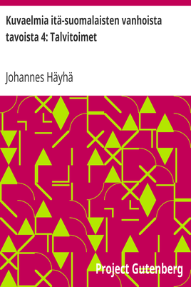 Kuvaelmia itä-suomalaisten vanhoista tavoista 4: Talvitoimet cover