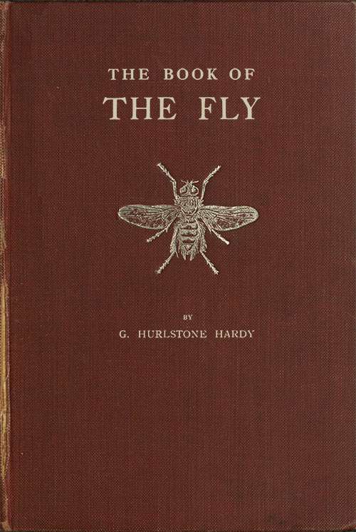 The Book of the Fly / A nature study of the house-fly and its kin, the fly plague and a cure cover