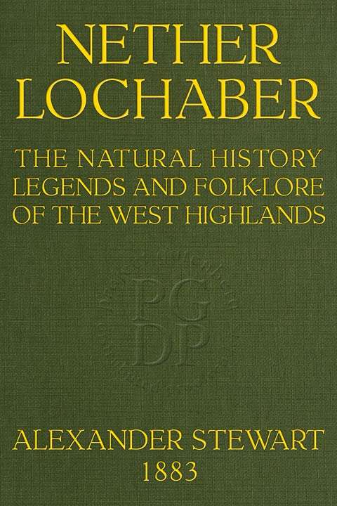 Nether Lochaber / The Natural History, Legends, and Folk-lore of the West Highlands cover