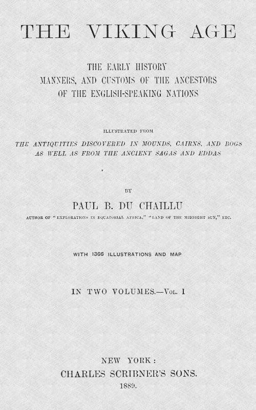 The Viking Age. Volume 1 (of 2) / The early history, manners, and customs of the ancestors of the English-speaking nations cover