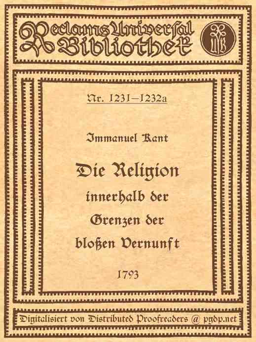 Die Religion innerhalb der Grenzen der bloßen Vernunft / Text der Ausgabe 1793, mit Beifügung der Abweichungen der Ausgabe 1794 cover