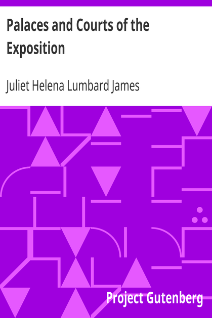 Palaces and Courts of the Exposition / A Handbook of the Architecture, Sculpture and Mural Paintings, with Special Reference to the Symbolism cover