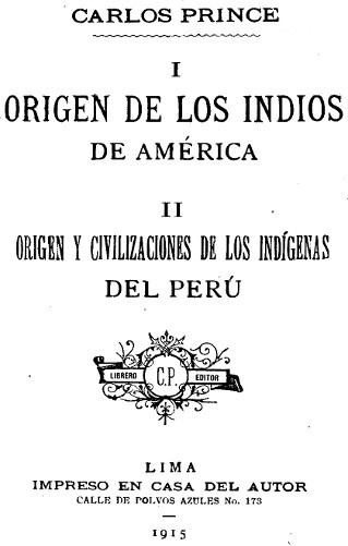 I. Origen de los indios de América. II. Origen y civilizaciones de los indígenas del Perú. cover