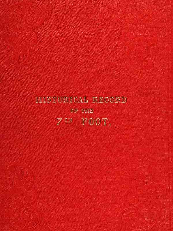 Historical record of the Seventh Regiment, or the Royal Fusiliers / Containing an Account of the Formation of the Regiment in 1685, and of Its Subsequent Services to 1846. cover