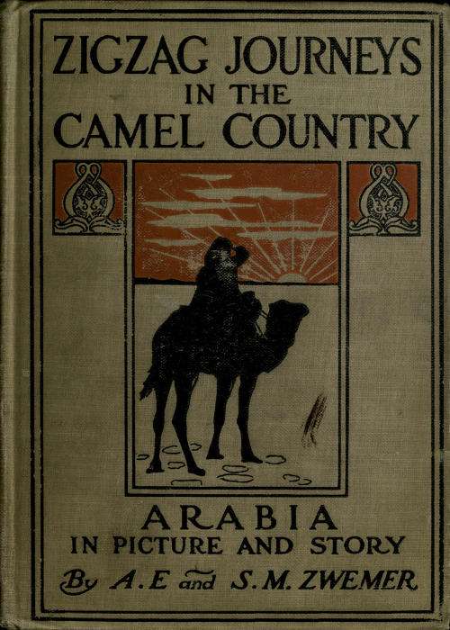 Zigzag Journeys in the Camel Country: Arabia in Picture and Story cover