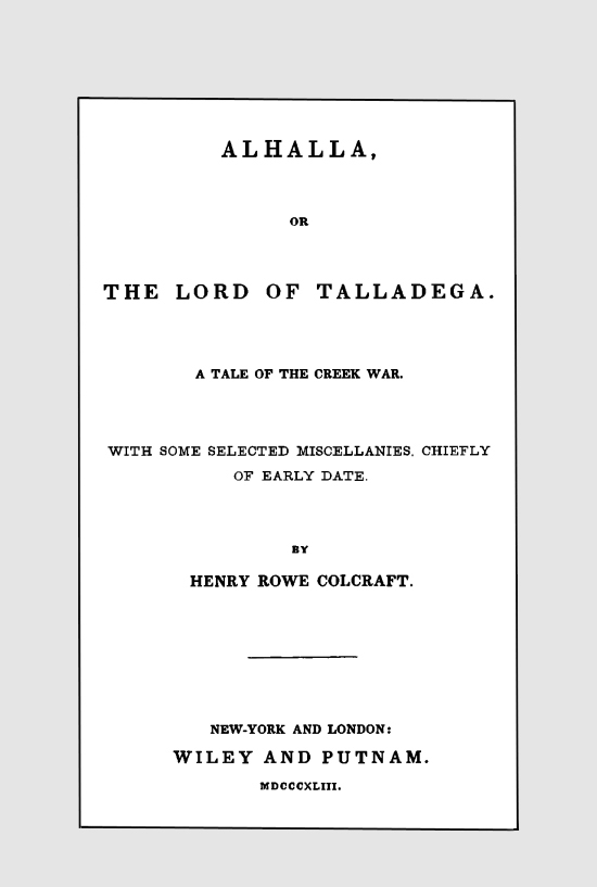 Alhalla, or the Lord of Talladega: A Tale of the Creek War. / With Some Selected Miscellanies, Chiefly of Early Date. cover