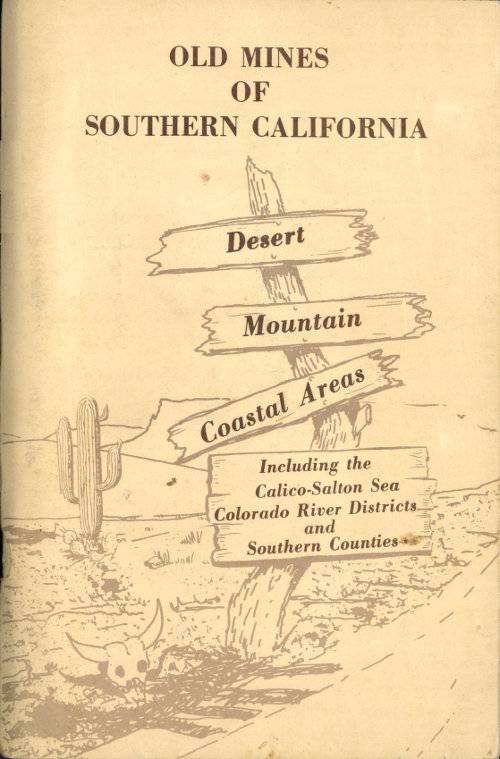 Old Mines of Southern California / Desert-Mountain-Coastal Areas Including the Calico-Salton Sea Colorado River Districts and Southern Counties cover