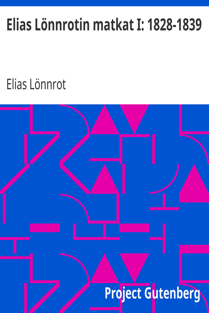Elias Lönnrotin matkat I: 1828-1839 cover