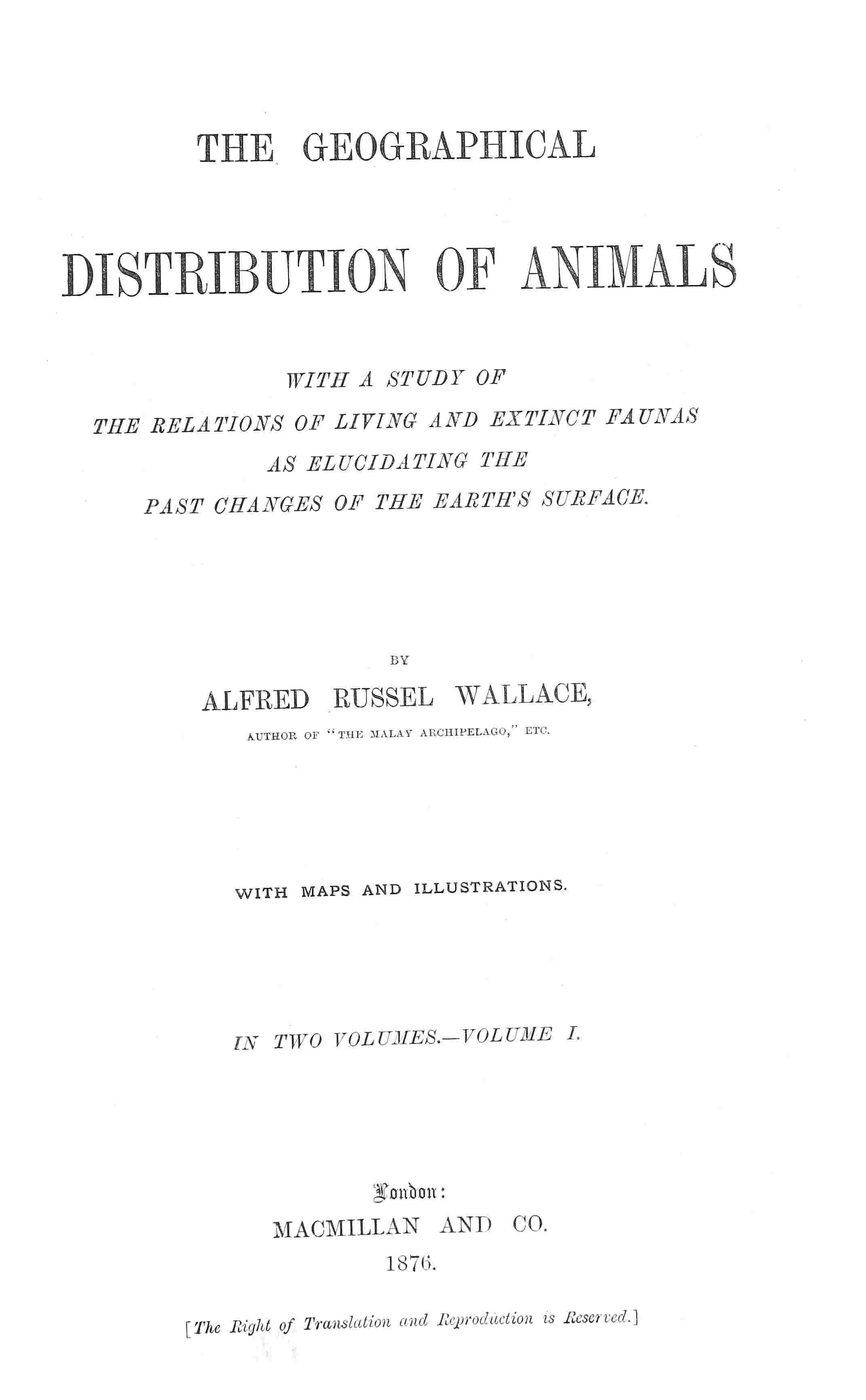 The Geographical Distribution of Animals, Volume 1 / With a study of the relations of living and extinct faunas as elucidating the past changes of the Earth's surface cover