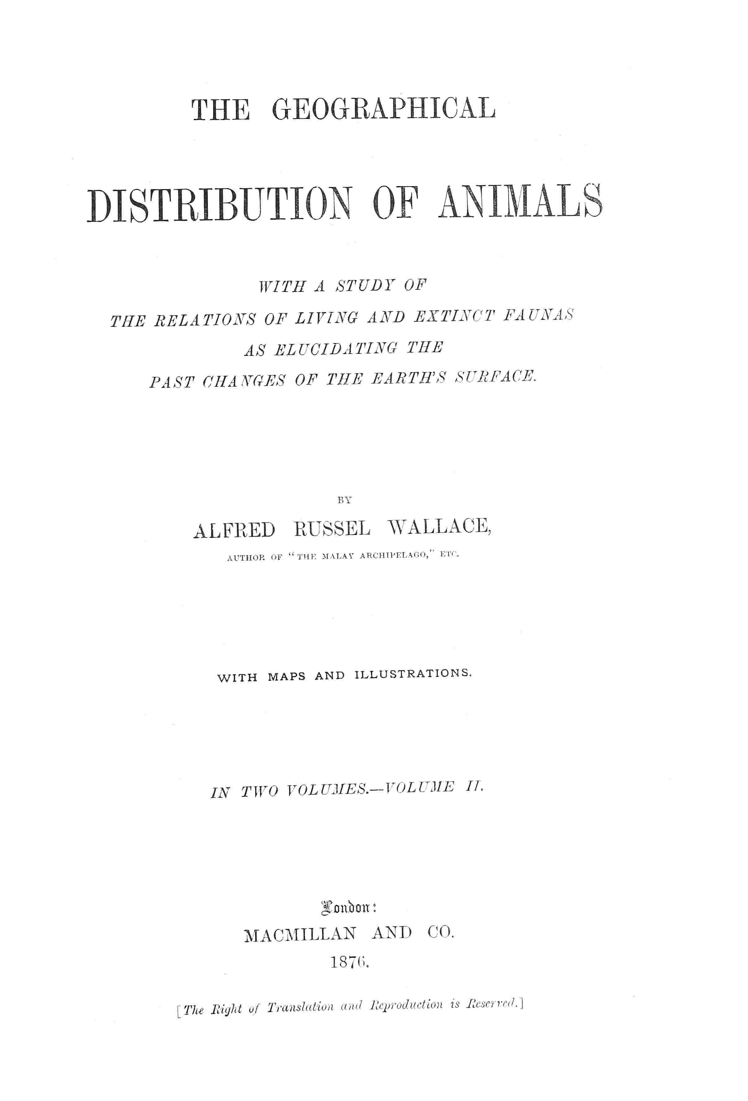 The Geographical Distribution of Animals, Volume 2 / With a study of the relations of living and extinct faunas as elucidating the past changes of the Earth's surface cover