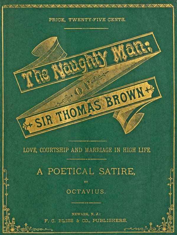 The Naughty Man; or, Sir Thomas Brown / Love, Courtship and Marriage in High Life. A Poetical Satire cover