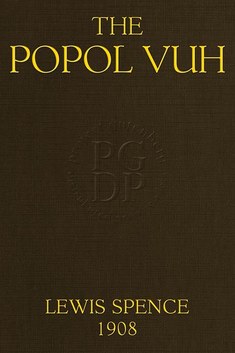 The Popol Vuh: The Mythic and Heroic Sagas of the Kichés of Central America cover