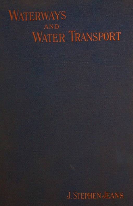 Waterways and Water Transport in Different Countries / With a description of the Panama, Suez, Manchester, Nicaraguan, and other canals. cover