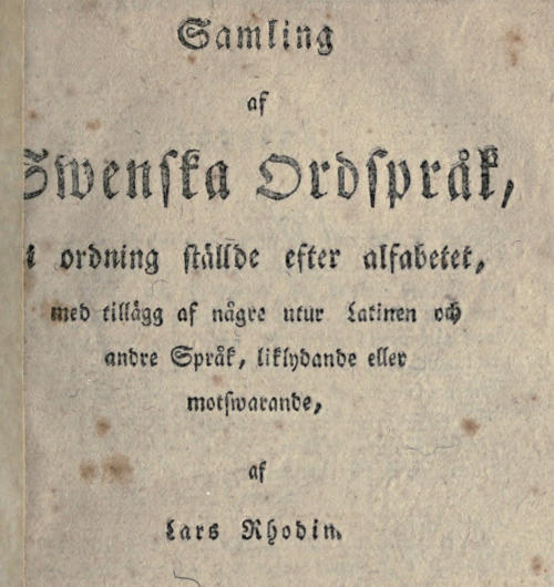 Samling af Swenska Ordspråk / i ordning ställde efter alfabetet, med tillägg af någre utur Latinen och andre Språk, liklydande eller motswarande cover