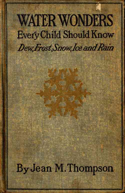 Water Wonders Every Child Should Know / Little Studies of Dew, Frost, Snow, Ice, and Rain cover