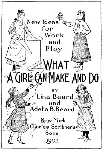 New Ideas for Work and Play: What a Girl Can Make and Do cover