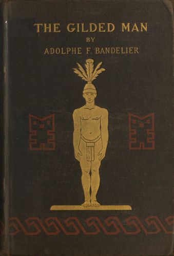 The Gilded Man (El Dorado) and other pictures of the Spanish occupancy of America cover