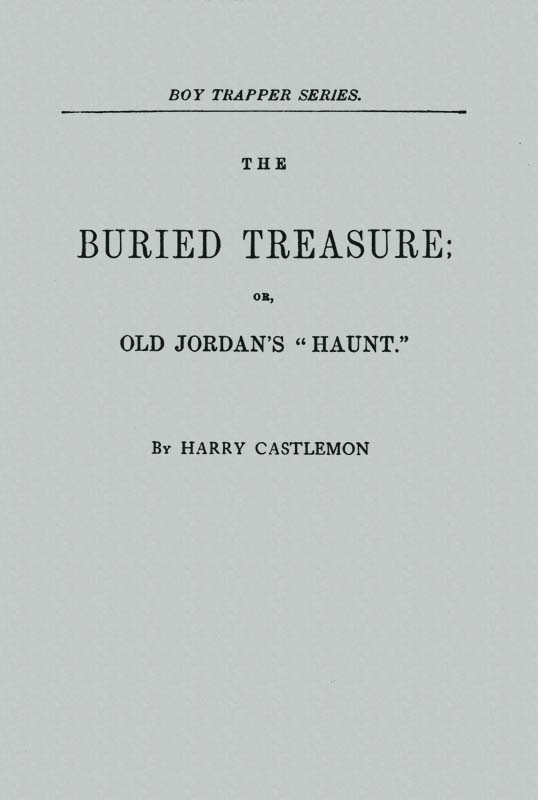 The Buried Treasure; Or, Old Jordan's "Haunt" cover