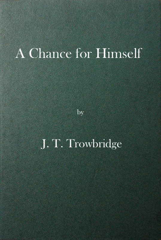 A Chance for Himself; or, Jack Hazard and His Treasure cover