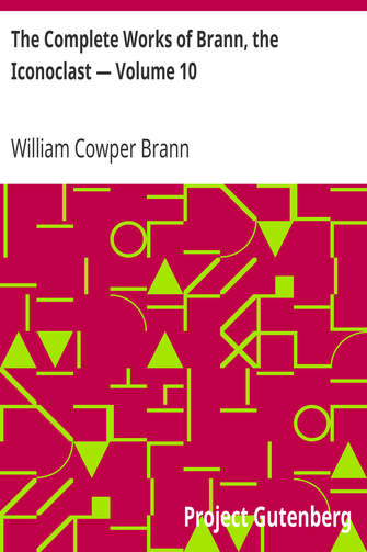The Complete Works of Brann, the Iconoclast — Volume 10 cover