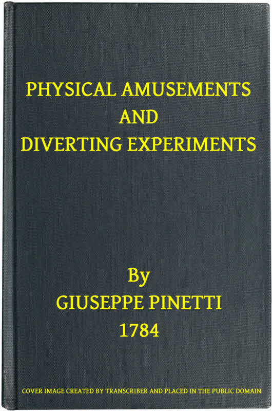 Physical Amusements and Diverting Experiments / Composed and Performed in Different Capitals of Europe, and in London cover