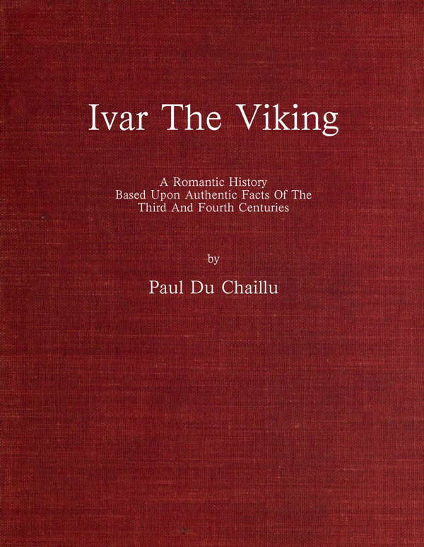 Ivar the Viking / A romantic history based upon authentic facts of the third and fourth centuries cover