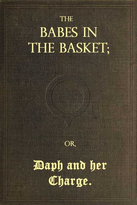 The Babes in the Basket; or, Daph and Her Charge cover