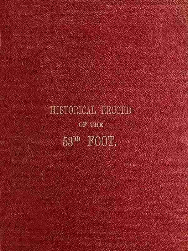 Historical Record of the Fifty-Third, or the Shropshire Regiment of Foot / Containing an account of the formation of the regiment in 1755 and of its subsequent services to 1848 cover