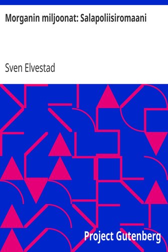 Morganin miljoonat: Salapoliisiromaani cover