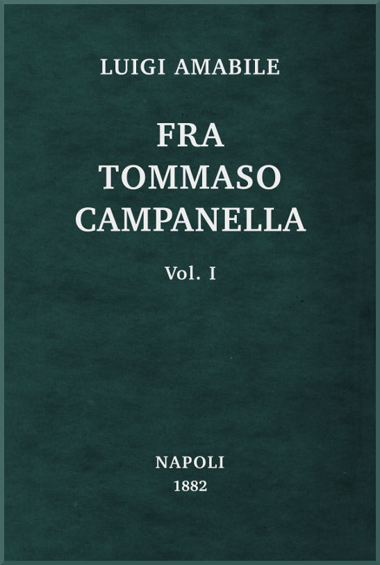 Fra Tommaso Campanella, Vol. 1 / la sua congiura, i suoi processi e la sua pazzia cover