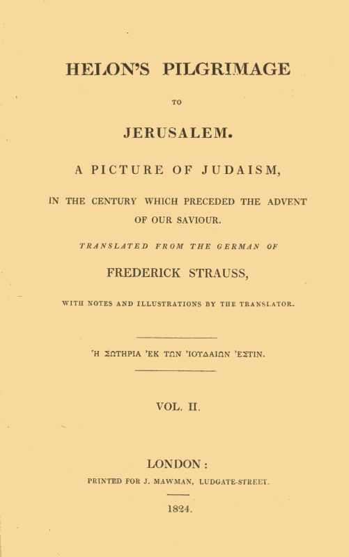 Helon's Pilgrimage to Jerusalem, Volume 2 (of 2) / A picture of Judaism, in the century which preceded the advent of our Savior. cover