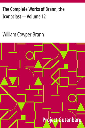 The Complete Works of Brann, the Iconoclast — Volume 12 cover