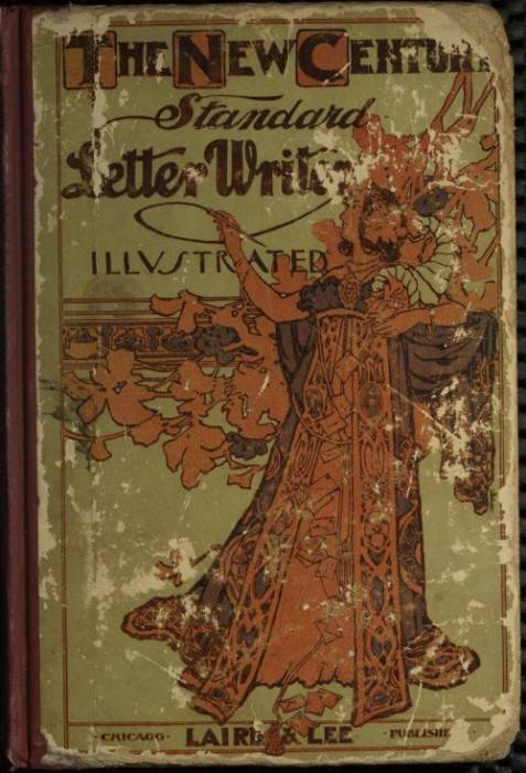 The New Century Standard Letter-Writer / Business, Family and Social Correspondence, Love-Letters, Etiquette, Synonyms, Legal Forms, Etc. cover