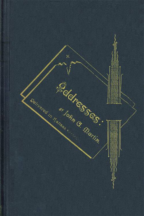 Addresses: by John A. Martin. Delivered in Kansas. cover