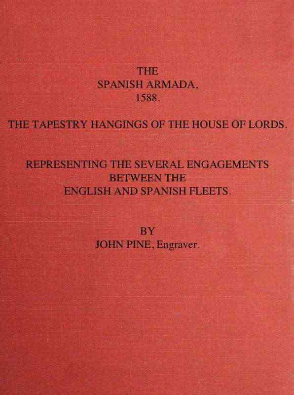 The Spanish Armada, 1588 / The Tapestry Hangings of the House of Lords Representing the Several Engagements Between the English and Spanish Fleets. cover