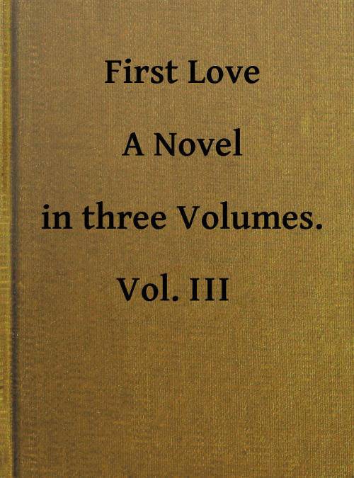 First Love: A Novel. Vol. 3 of 3 cover
