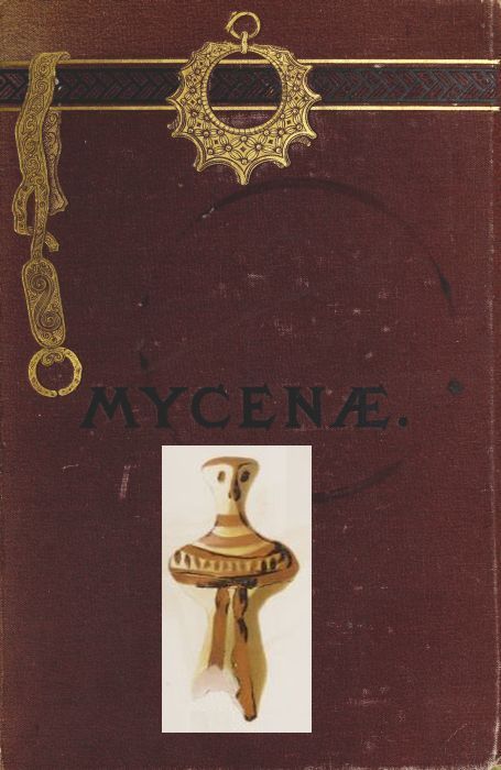 Mycenæ: a narrative of researches and discoveries at Mycenæ and Tiryns cover