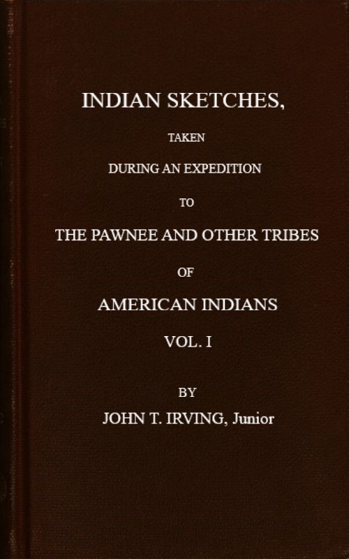 Indian sketches, taken during an expedition to the Pawnee and other tribes of American Indians (Vol. 1 of 2) cover