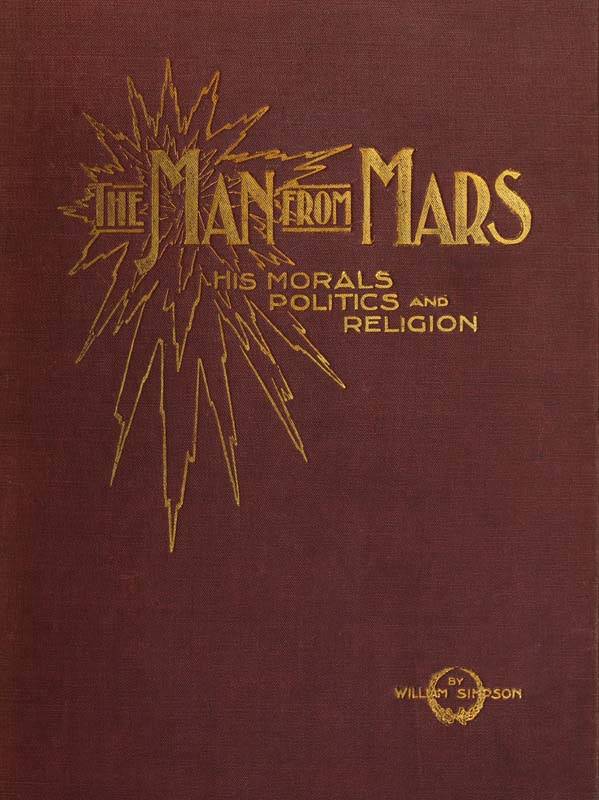 The Man from Mars: His Morals, Politics and Religion cover