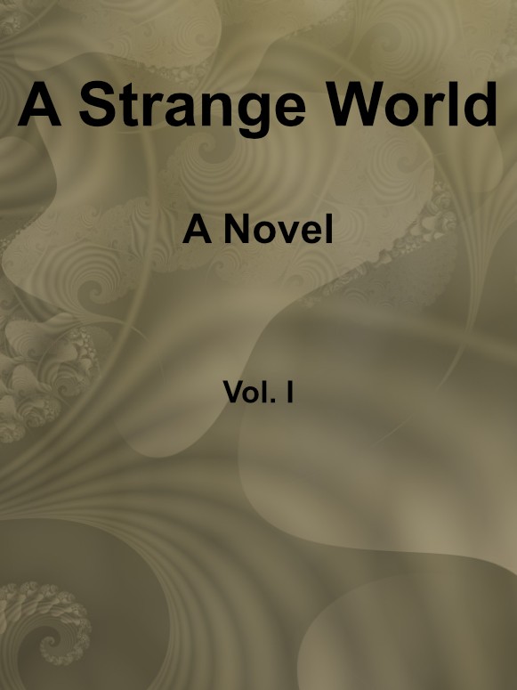 A Strange World: A Novel. Volume 1 (of 3) cover
