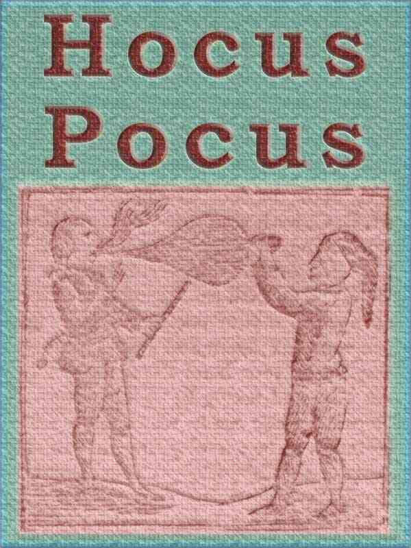 Hocus Pocus; or The Whole Art of Legerdemain, in Perfection. / By which the meanest capacity may perform the whole without the help of a teacher. Together with the Use of all the Instruments belonging thereto. cover