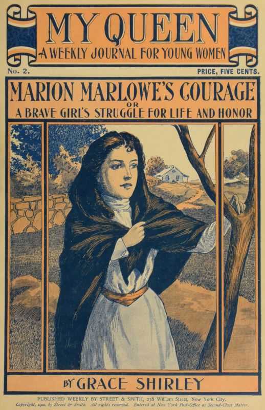 My Queen: A Weekly Journal for Young Women. Issue 2, October 6, 1900 / Marion Marlowe's Courage; or, A Brave Girl's Struggle for Life and Honor cover